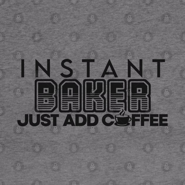 Instant baker just add coffee by NeedsFulfilled